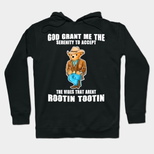 God grant me the serenity to accept the vibes that aren’t rootin tootin Hoodie